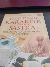 Pendidikan karakter berbasis sastra: solusi pendidikan moral yang efektif