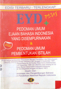 EYD PLUS: Pedoman umum ejaan bahasa indonesia yang di sempurnakan & pedoman umum pembentukan istilah