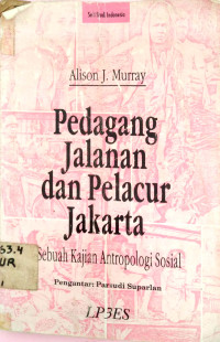 Pedagang Jalanan dan pelacur jakarta: sebuah Kajian Antropologi Sosial