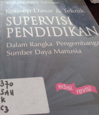 Konsep dasar dan Teknik Supervisi Pendidikan: Dalam Rangka pengembangan Sumber Daya Manusia