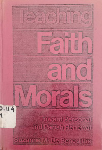 Teaching Faith and Morals: Toward personal and Parish Renewal=Cateckesis for personal and Community Rewal.