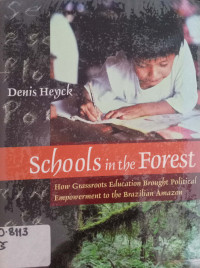 Schools in the Forest;How Grassroots Education Brought Political Empowerment to theBrazillia Amazon