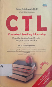 CTL : Contextual Teaching and Learning: Menjadikan kegiatan belajar - mengajar mengasikkan dan bermakna.