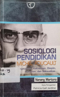 Sosiologi pendidikan Michael Foucault: pengetahuan, kekuasaan, disiplin, hukuman dan seksualitas