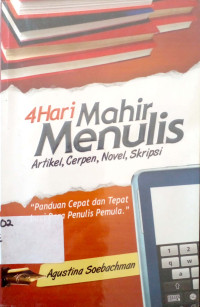 4 Hari mahir menulis artikel, cerpen, novel, skripsi