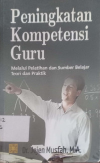 Peningkatan Kompetensi Guru; melalui pelatihan dan sumber Belajar teori dan Praktik