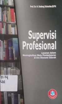 Supervisi Profesional: Layanan dalam meningkatkan mutu pembelajaran di Era Otonomi Pembelajaran