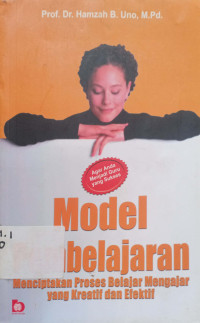 Model Pembelajaran:Menciptakan Proses belajar mengajar yang kreatif dan efektif