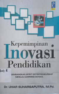 Kepemimpinan Inovasi Pendidikan: Mengembangkan Spirit Entrepreneurship menuju learning School
