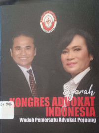 Sejarah Kongres Advokat Indonesia:Wadah Pemersatu Advokat Pejuang