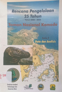 Rencana Pengelolaan  25 tahun 2000-2025 Taman Nasional Komodo Buku 2. Data dan Analis