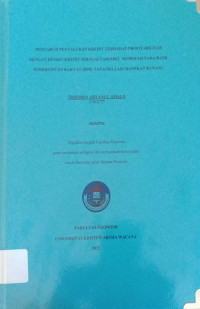 Pengaruh penyaluran Kredit Terhadap Profitabilitas dengan Resiko Kredit sebagai Variabel Moderasi pada Bank Perkreditan Rakyat (BPR)Tanaoba Lais Manekat