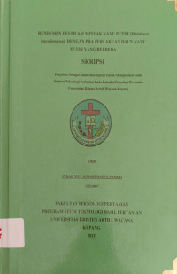 Rendemen Destilasi Minyak Kayu Putih (Malaleuca Leucadendron)dengan Pra perlakuan Daun Putih yg berbeda.