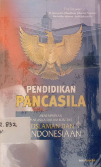 PENDIDIKAN PANCASILA:Menempatkan Pancasila dalam Konteks Keislaman dan Keindonesiaan