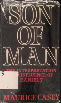 Son of Man: the Interpretation and Influence of Daniel 7