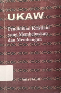 UKAW: Pendidikan Kristiani yang membebaskan dan Membangun