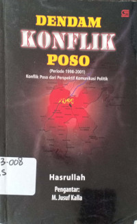 Dendam Konflik Poso (Periode 1998-2001)Konflik Poso dari Perspektif Komunikasi Politik