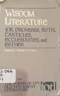 Wisdom Literature : Job, Proverbs, Ruth, Canticlles, Ecclesiates, and Esther.