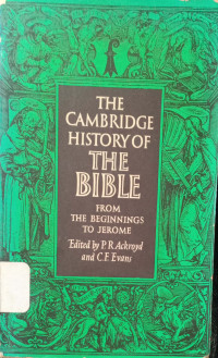 THE CAMBRIDGE History of the Bible : the Beginnings to Jerome