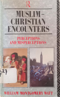 Muslim-Christian Encounters : Perceptions and misperception