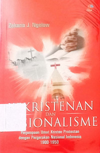 Kekristenan  dan Nasionalisme;Perjumpaan umat Kristen Protestan dengan pergerakan Nasional Indonesia  1900-1950