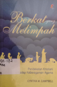 Berkat yang melimpah :Pendekatan Kristiani terhadap keberagaman Agama=judul asli 