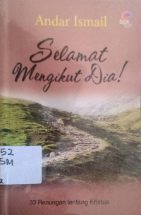 Selamat Mengikuti Dia : 33 Renungan tentang Kristus