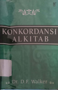 Konkordansi Alkitab : Register Kata-kata dan Istilah dari Alkitab Perjanjian Lama dan Perjanjian Baru dalam Terjemahan Baru