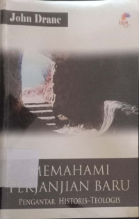 Memahami Perjanjian Baru : Pengantar Historis Teologis