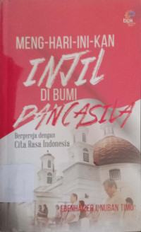 Menghari inikan injil di bumi Pancasila : Bergereja dangan Cita rasa Indonesia