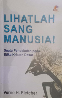 Lihatlah sang Manusia: Suatu pendekatan pada Etika Kristen Dasar