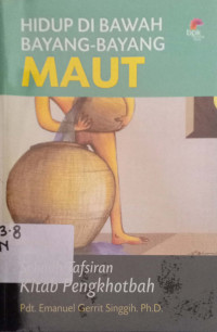 Hidup dibawah bayang-bayang Maut: sebuah Tafsiran Kitab Pengkhotbah
