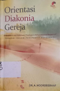 Orientasi Diakonia Gereja: Teologi dalam Perspektif Reformasi