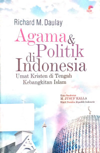 Agama dan Politik di Indonesia: Umat Kristen ditengah kebangkitan Islam