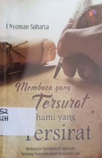 Membaca yang tersurat memahami yang tersirat=Perenungan Introspektif spiritual seorang Purnawirawan Angkatan Laut.