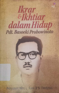 Ikrar dan Ikhtiar dalam hidup Pendeta Basoeki Probowinoto