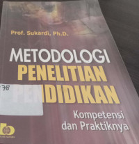 Metodologi Penelitian pendidikan: Kompetensi dan praktiknya