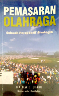 Pemasaran Olahraga; sebuah perspektif Strategik=judul asli