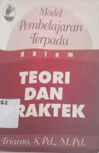 Model pembelajaran terpadu dalam teori dan praktek