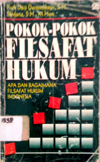 Pokok-pokok filsafat hukum: apa dan bagaimana filsafat hukum indonesia
