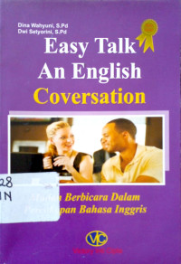 Easy talk an english conversation = Mudah berbicara dalam percakapan bahasa inggris