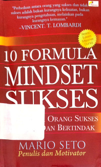 10 Formula Mindset Sukses: Bagaimana orang sukses berpikir dan bertindak.